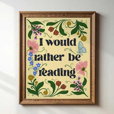 I Would Rather Be Reading - Art Print
